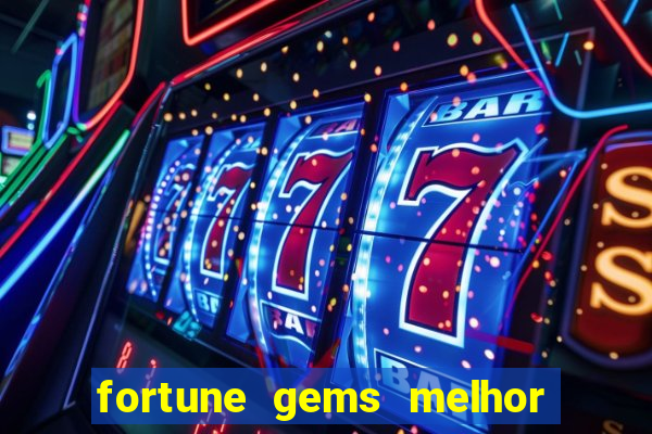 fortune gems melhor horario para jogar